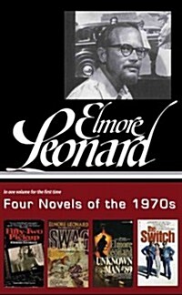 Elmore Leonard: Four Novels of the 1970s (Loa #255): Fifty-Two Pickup / Swag / Unknown Man No. 89 / The Switch (Hardcover)