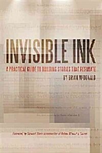 Invisible Ink: A Practical Guide to Building Stories That Resonate (Paperback)
