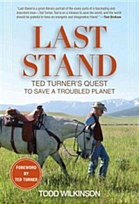 Last Stand: Ted Turners Quest to Save a Troubled Planet (Paperback)