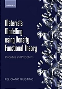 Materials Modelling Using Density Functional Theory : Properties and Predictions (Paperback)