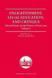 Enlightenment, Legal Education, and Critique : Selected Essays on the History of Scots Law, Volume 2 (Hardcover)