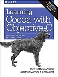 Learning Cocoa with Objective-C: Developing for the Mac and iOS App Stores (Paperback, 4)