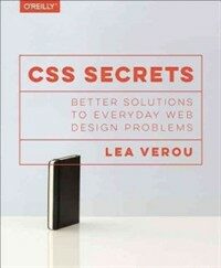 CSS secrets : better solutions to everyday web design problems First edition