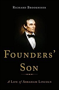 Founders Son: A Life of Abraham Lincoln (Hardcover)