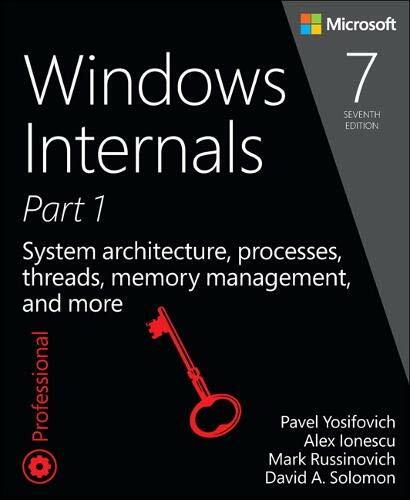 Windows Internals: System Architecture, Processes, Threads, Memory Management, and More, Part 1 (Paperback, 7)