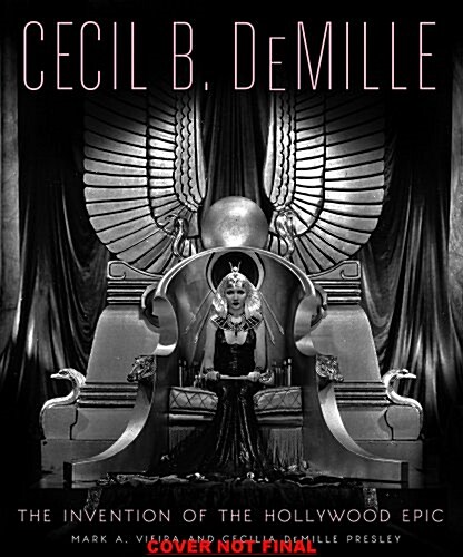 Cecil B. DeMille: The Art of the Hollywood Epic (Hardcover)