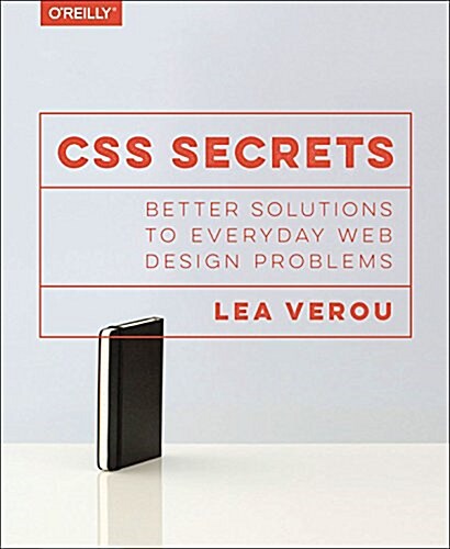 CSS Secrets: Better Solutions to Everyday Web Design Problems (Paperback)