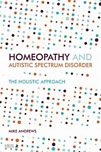 Homeopathy and Autism Spectrum Disorder : A Guide for Practitioners and Families (Paperback)