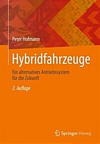 Hybridfahrzeuge: Ein Alternatives Antriebssystem F? Die Zukunft (Hardcover, 2, 2. Aufl. 2014)