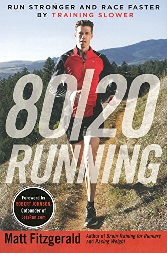 80/20 Running : Run Stronger and Race Faster by Training Slower (Paperback)