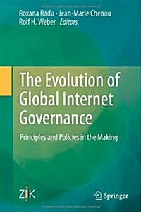 The Evolution of Global Internet Governance: Principles and Policies in the Making (Hardcover, 2014)