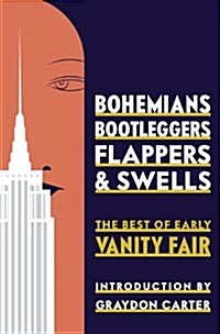 Bohemians, Bootleggers, Flappers, and Swells: The Best of Early Vanity Fair (Hardcover)