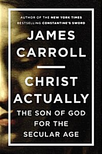 Christ Actually: The Son of God for the Secular Age (Hardcover)