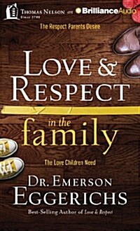 Love & Respect in the Family: The Respect Parents Desire, the Love Children Need (MP3 CD)