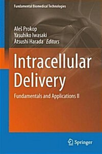Intracellular Delivery II: Fundamentals and Applications (Hardcover, 2014)