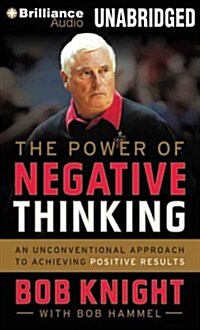 The Power of Negative Thinking: An Unconventional Approach to Achieving Positive Results (MP3 CD)