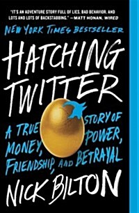 Hatching Twitter: A True Story of Money, Power, Friendship, and Betrayal (Paperback)