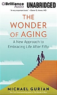 The Wonder of Aging: A New Approach to Embracing Life After Fifty (MP3 CD)