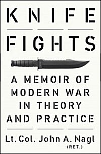 Knife Fights: A Memoir of Modern War in Theory and Practice (Hardcover)