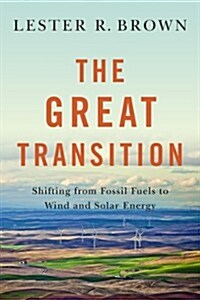 Great Transition: Shifting from Fossil Fuels to Solar and Wind Energy (Paperback)