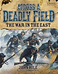 Across A Deadly Field: The War in the East (Hardcover)