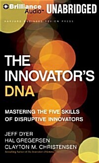 The Innovators DNA: Mastering the Five Skills of Disruptive Innovators (MP3 CD)