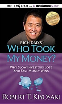 Rich Dads Who Took My Money?: Why Slow Investors Lose and Fast Money Wins (MP3 CD)