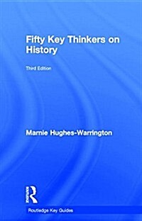 Fifty Key Thinkers on History (Hardcover, 3 ed)