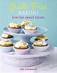 Guilt-Free Baking: Low-Calorie and Low-Fat Sweet Treats (Hardcover)