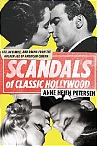 Scandals of Classic Hollywood: Sex, Deviance, and Drama from the Golden Age of American Cinema (Paperback)