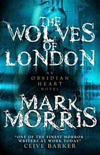 The Wolves of London : The Obsidian Heart (Paperback)