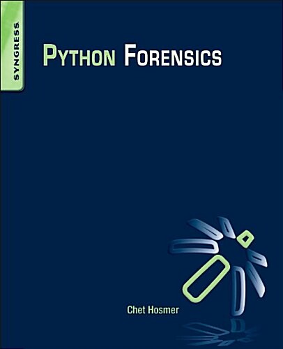 Python Forensics: A Workbench for Inventing and Sharing Digital Forensic Technology (Paperback)