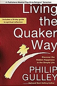 Living the Quaker Way: Discover the Hidden Happiness in the Simple Life (Paperback)