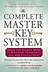 The Complete Master Key System: Using the Classic Work to Discover Prosperity, Joy, and Fulfillment (Paperback)