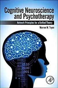 Cognitive Neuroscience and Psychotherapy: Network Principles for a Unified Theory (Hardcover)