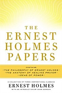 The Ernest Holmes Papers: A Collection of Three Inspirational Classics (Paperback)