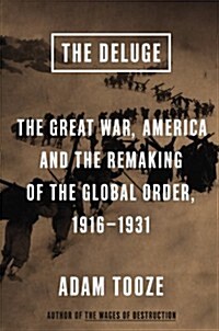 The Deluge: The Great War, America and the Remaking of the Global Order, 1916-1931 (Hardcover)