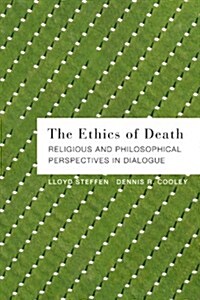 The Ethics of Death: Religious and Philosophical Perspectives in Dialogue (Paperback)
