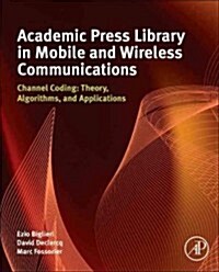Channel Coding: Theory, Algorithms, and Applications: Academic Press Library in Mobile and Wireless Communications (Hardcover)