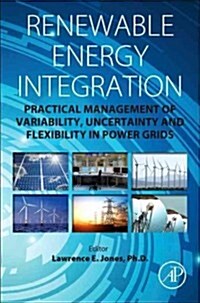 Renewable Energy Integration: Practical Management of Variability, Uncertainty, and Flexibility in Power Grids (Hardcover)