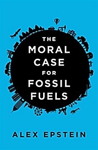 The Moral Case for Fossil Fuels (Hardcover)