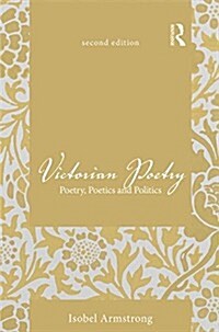 Victorian Poetry : Poetry, Poetics and Politics (Hardcover, 2 ed)
