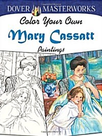 Color Your Own Mary Cassatt Paintings (Paperback, CLR)
