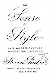 The Sense of Style: The Thinking Persons Guide to Writing in the 21st Century (Hardcover)