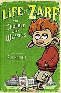 [중고] Life of Zarf: The Trouble with Weasels (Hardcover)