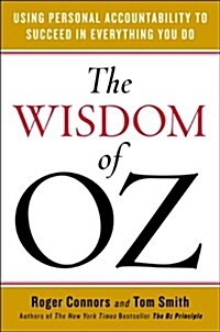 The Wisdom of Oz: Using Personal Accountability to Succeed in Everything You Do (Hardcover)