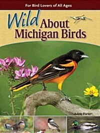Wild about Michigan Birds: For Bird Lovers of All Ages (Paperback, 2)
