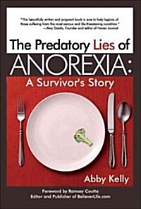 Predatory Lies of Anorexia: A Survivors Story: A Survivors Story (Paperback)