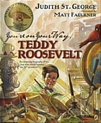Youre on Your Way, Teddy Roosevelt (Paperback, Reprint)