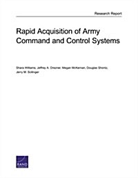 Rapid Acquisition of Army Command and Control Systems (Paperback)